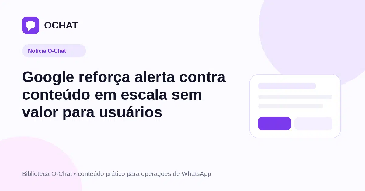 Google reforça alerta contra conteúdo em escala sem valor para usuários