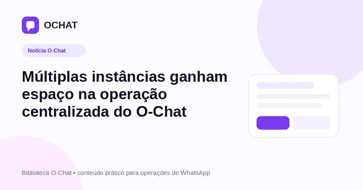 Múltiplas instâncias ganham espaço na operação centralizada do O-Chat