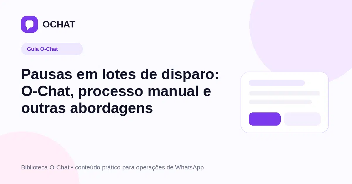 Pausas em lotes de disparo: O-Chat, processo manual e outras abordagens